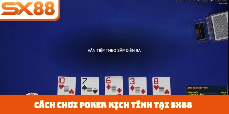 Cách Chơi Poker - Khẳng Định Đẳng Cấp Cao Thủ Tại SX88 - Sacupo