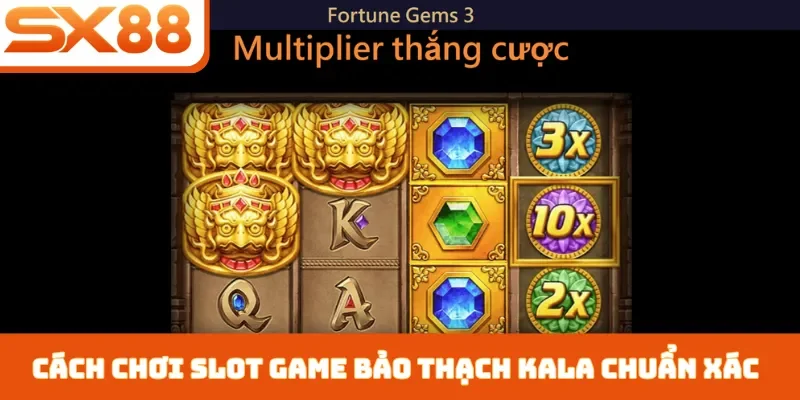 Slot Game Bảo Thạch Kala SX88 - Top 3 Mẹo Quay Hũ Cực Dễ - Sacupo