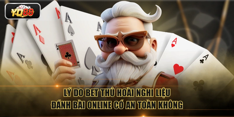 Đánh Bài Online Có An Toàn Không? Có Bị Bắt Không? - Sacupo