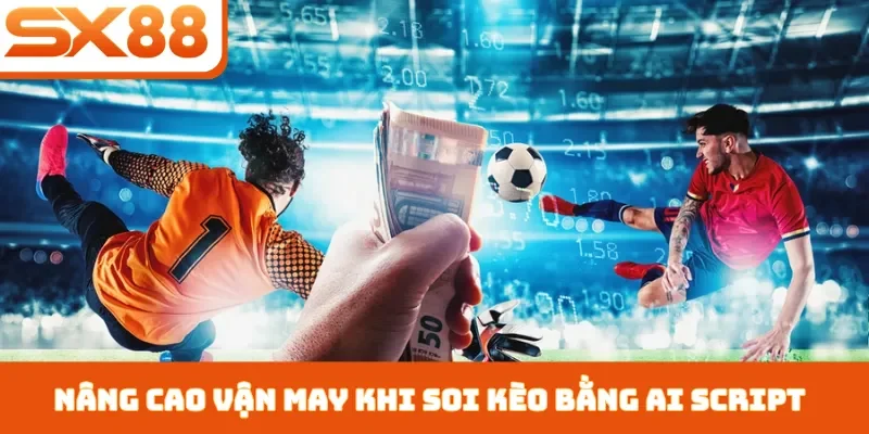 Soi Kèo Bằng AI Script - Cách Cài Đặt Cho Người Mới Bắt Đầu - Sacupo