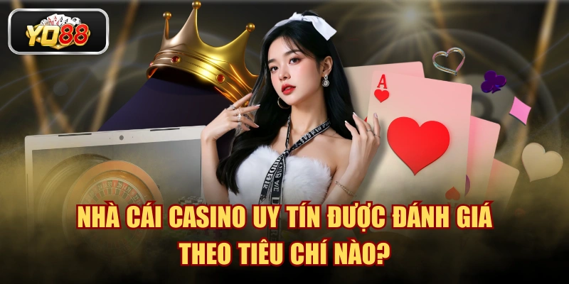 Nhà Cái Casino Uy Tín Được Đánh Giá Theo Tiêu Chí Nào? - Sacupo