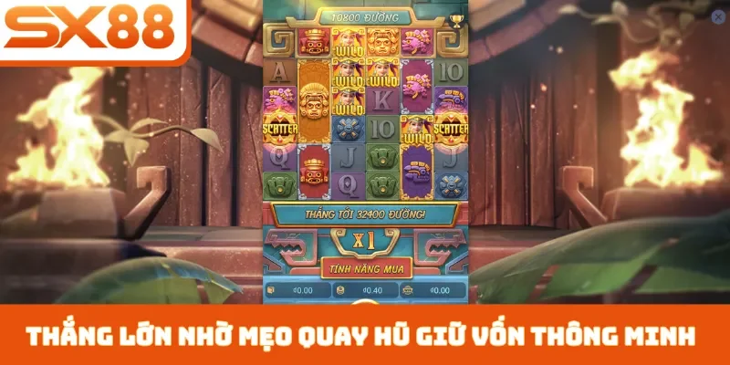 Mẹo Quay Hũ Giữ Vốn Tốt - Top 3 Bí Quyết Chơi Không Lỗ Vốn - Sacupo